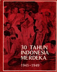 Image of 30 TAHUN INDONESIA MERDEKA 1945- 1949