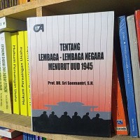 TENTANG LEMBAGA-LEMBAGA NEGARA MENURUT UUD 1945