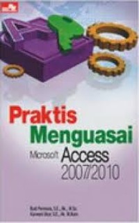 PRAKTIS MENGUASAI MICROSOFT ACCESS 2007/ 2010