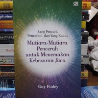 SANG PENCARI, PENCARIAN, DAN YANG KUDUS:MUTIARA-MUTIARA PENCERAH UNTUK MENEMUKAN KEBESARAN JIWA