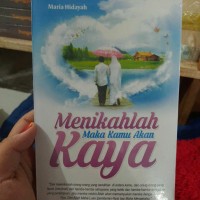 MENIKAHLAH MAKA KAMU AKAN KAYA