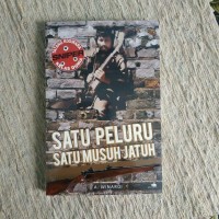 SATU PELURU SATU MUSUH JATUH