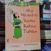 AKU MANUSIA, KAMU BUKAN TUHAN