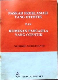 NASKAH PROKLAMASI YANG OTENTIK DAN RUMUSAN PANCASILA YANG OTENTIK