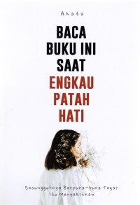 BACA BUKU  INI SAAT ENGKAU PATAH HATI
