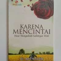 KARENA MENCINTAI BISA MENGOBATI SAKITNYA HATI