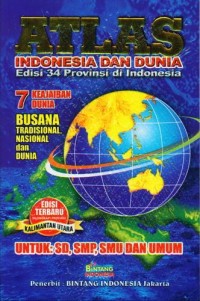 ATLAS INDONESIA DAN DUNIA: EDISI 34 PROVINSI DI INDONESIA