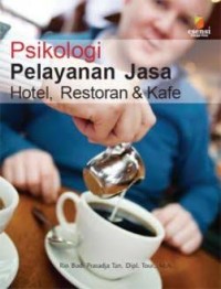 PSIKOLOGI PELAYANAN JASA HOTEL, RESTORAN DAN CAFE