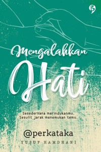 MENGALAHKAN HATI