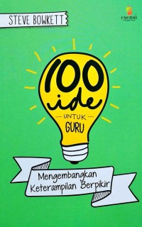 100 IDE UNTUK GURU MENGEMBANGKAN KETERAMPILAN BERPIKIR