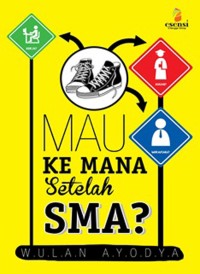 MAU KEMANA SETELAH SMA ?