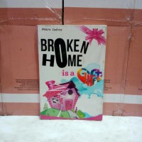 BROKEN HOME IS A GIFT