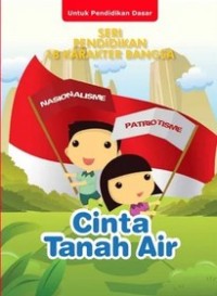 SERI PENDIDIKAN 18 KARAKTER BANGSA: CINTA TANAH AIR
