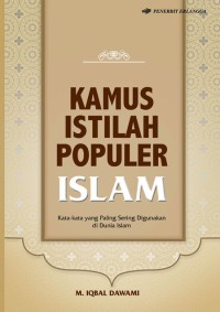 KAMUS ISTILAH POPULER ISLAM: KATA-KATA YANG PALING SERING DIGUNAKAN DI DUNIA ISLAM