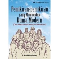 PEMIKIRAN-PEMIKIRAN YANG MEMBENTUK DUNIA MODERN (DARI MACHIAVELLI SAMPAI NEITZSCHE)