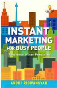 INSTANT MARKETING FOR BUSY PEOPLE: RANGKUMAN INTISARI PEMASARAN