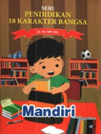 SERI PENDIDIKAN 18 KARAKTER BANGSA: MANDIRI