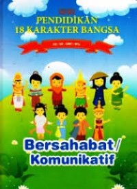 SERI PENDIDIKAN 18 KARAKTER BANGSA: BERSAHABAT / KOMUNIKATIF
