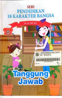 SERI PENDIDIKAN 18 KARAKTER BANGSA: TANGGUNG JAWAB