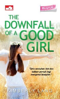 THE DOWNFALL OF A GOOD GIRL