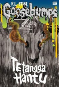 GOOSEBUMPS:TETANGGA HANTU
