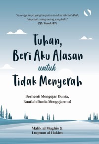 TUHAN, BERI AKU ALASAN UNTUK TIDAK MENYERAH: BERHENTI MENGEJAR DUNIA, BUATLAH DUNIA MENGEJARMU!