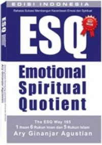 RAHASIA SUKSES MEMBANGUN KECERDASAN EMOSI DAN SPRIRITUAL ESQ EMOTIONAL SPRITUAL QUOTIENT