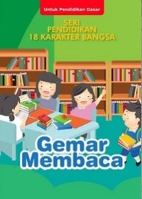 SERI PENDIDIKAN 18 KARAKTER BANGSA: GEMAR MEMBACA