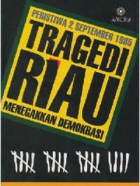 PERISTIWA 2 SEPTEMBER 1985: TRAGEDI RIAU MENEGAKKAN DEMOKRASI