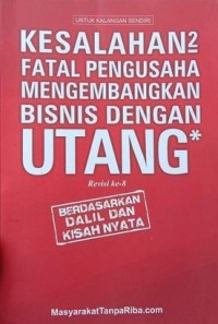 KESALAHAN2 FATAL PENGUSAHA MENGEMBANGKAN BISNIS DENGAN UTANG