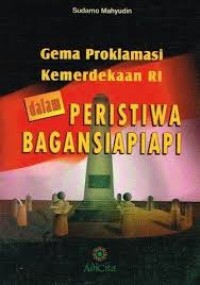 GEMA PROKLAMASI KEMERDEKAAN RI DALAM PERISTIWA BAGANSIAPIAPI