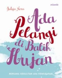 ADA PELANGI DIBALIK HUJAN