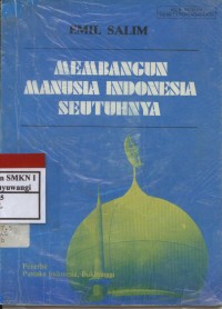 MEMBANGUN MANUSIA INDONESIA SEUTUHNYA