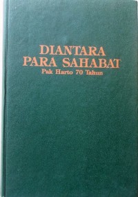 DIANTARA PARA SAHABAT  PAK HARTO 70 TAHUN