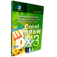 TEKNIK PROFESIONAL MENGGUNAKAN TEKS, BRUSH, DAN EFEK KHUSUS PADA COREIDRAW X3