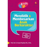 MENDIDIK DAN MEMBESARKAN ANAK BERKARAKTER