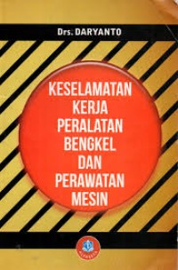 KESELAMATAN KERJA PERALATAN BENGKEL DAN PERAWATAN MESIN
