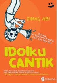 IDOLKU CANTIK : DILEMA SI TAMPANG RAMBO, HATI LEE MIN HO